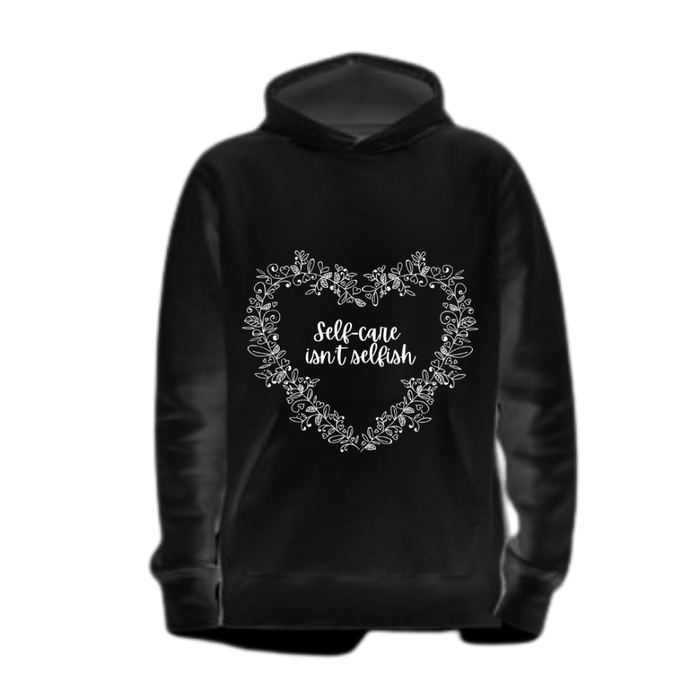 Self Care Isn't Selfish 3D Hoodie