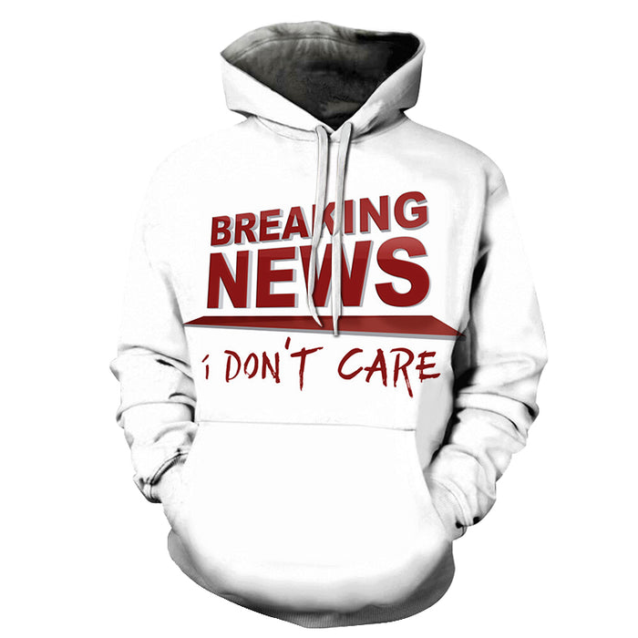 Breaking News I Don't Care Funny Quotes 3D - Sweatshirt, Hoodie, Pullover