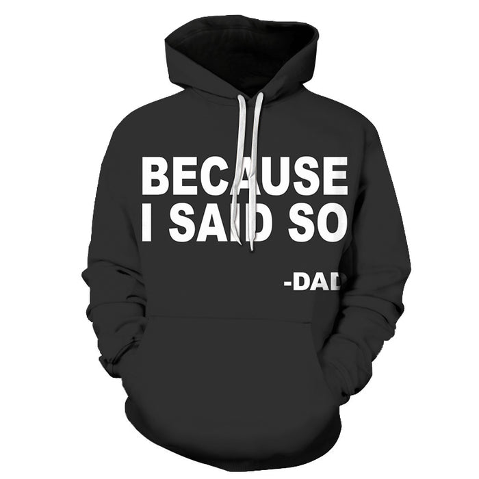 Because Dad says it 3D - Sweatshirt, Hoodie, Pullover